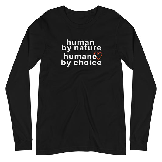 black long sleeve "human by nature, humane by choice" graphic t-shirt against a white background