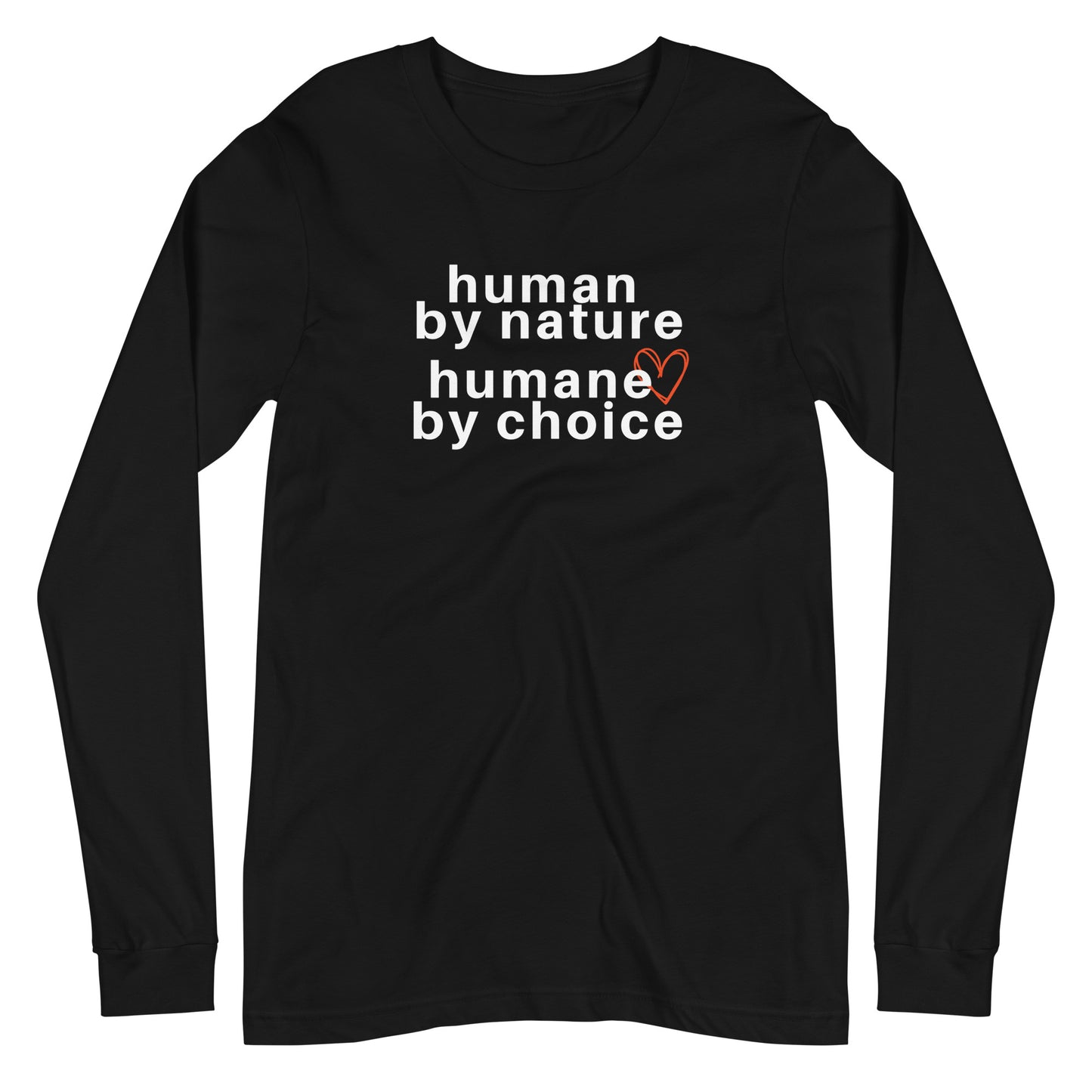 black long sleeve "human by nature, humane by choice" graphic t-shirt against a white background