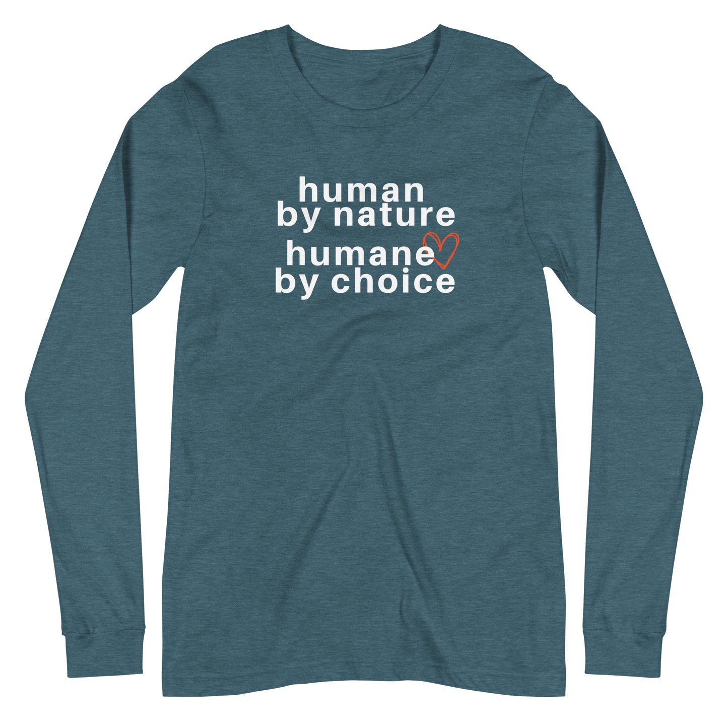 heather deep teal long sleeve "human by nature, humane by choice" graphic t-shirt against a white background