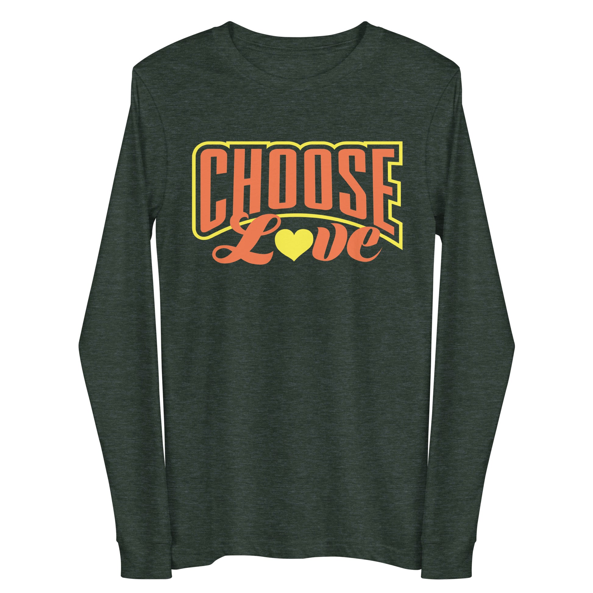 Dark green long-sleeve shirt with 'CHOOSE LOVE' orange and yellow text and yellow heart symbol replacing the "o" in love on a white background