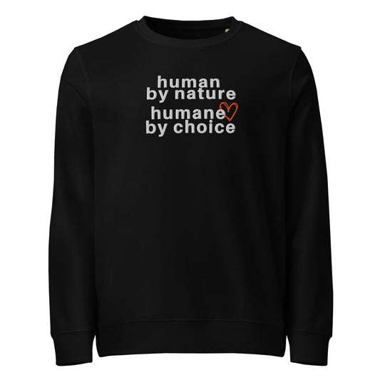 black crewneck sweatshirt with graphic "human by nature humane by choice" with the outline of a heart over the 'e' in humane