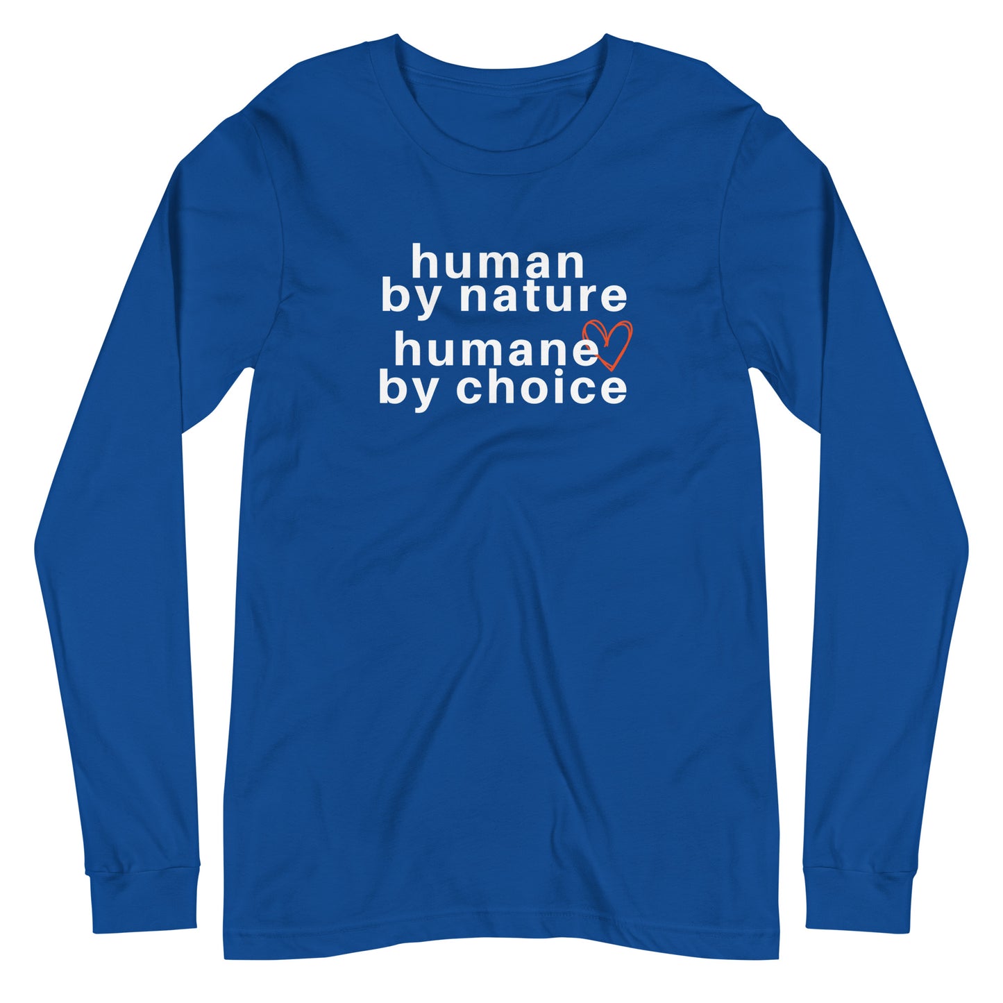 royal blue long sleeve "human by nature, humane by choice" graphic t-shirt against a white background